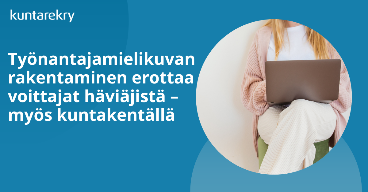 Työnantajamielikuvan Rakentaminen Erottaa Voittajat Häviäjistä – Myös ...